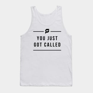 You Just Got Called Tank Top